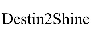 DESTIN2SHINE