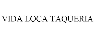 VIDA LOCA TAQUERIA