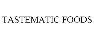 TASTEMATIC FOODS