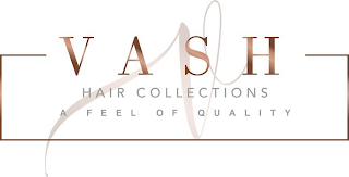 V VASH HAIR COLLECTION A FEEL OF QUALITY