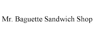 MR. BAGUETTE SANDWICH SHOP