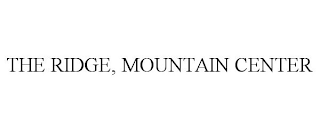 THE RIDGE, MOUNTAIN CENTER