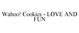 WAHOO! COOKIES - LOVE AND FUN