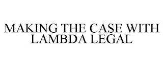 MAKING THE CASE WITH LAMBDA LEGAL