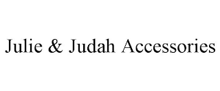 JULIE & JUDAH ACCESSORIES