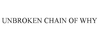 UNBROKEN CHAIN OF WHY