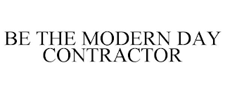 BE THE MODERN DAY CONTRACTOR