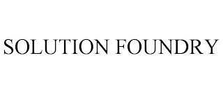 SOLUTION FOUNDRY