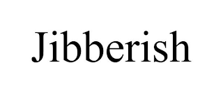 JIBBERISH