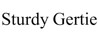 STURDY GERTIE