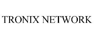 THE TRONIX NETWORK