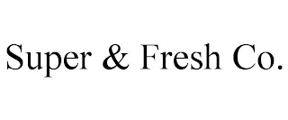 SUPER & FRESH CO.