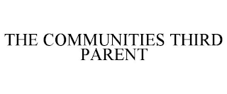 THE COMMUNITIES THIRD PARENT