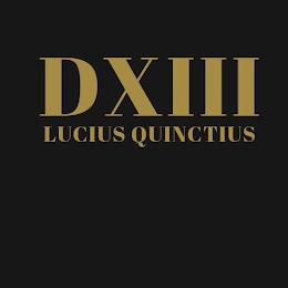 DXIII LUCIUS QUINCTIUS