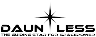 DAUNTLESS THE GUIDING STAR FOR SPACEPOWER