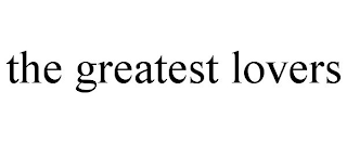 THE GREATEST LOVERS