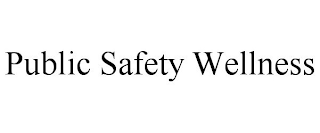 PUBLIC SAFETY WELLNESS