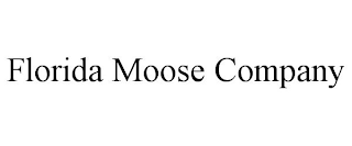 FLORIDA MOOSE COMPANY
