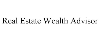 REAL ESTATE WEALTH ADVISOR