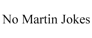 NO MARTIN JOKES