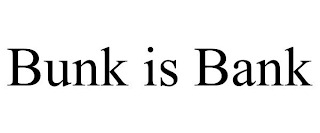 BUNK IS BANK