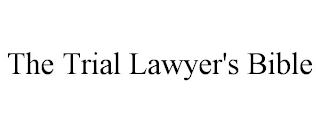 THE TRIAL LAWYER'S BIBLE