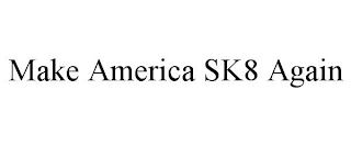 MAKE AMERICA SK8 AGAIN