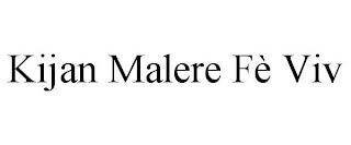 KIJAN MALERE FÈ VIV