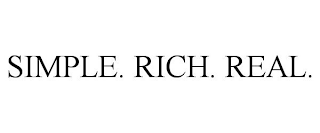 SIMPLE. RICH. REAL.