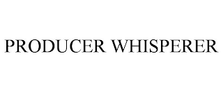 PRODUCER WHISPERER