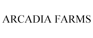 ARCADIA FARMS