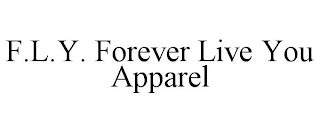 F.L.Y. FOREVER LIVE YOU APPAREL