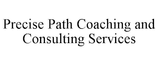 PRECISE PATH COACHING AND CONSULTING SERVICES