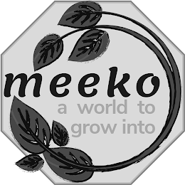 MEEKO A WORLD TO GROW INTO