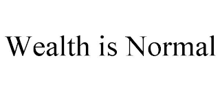 WEALTH IS NORMAL