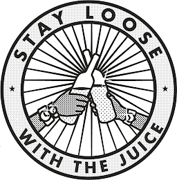 STAY LOOSE WITH THE JUICE