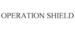 OPERATION SHIELD