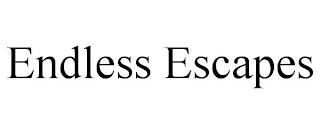 ENDLESS ESCAPES