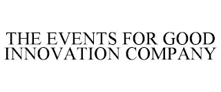 THE EVENTS FOR GOOD INNOVATION COMPANY