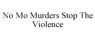 NO MO MURDERS STOP THE VIOLENCE