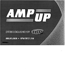 AMP UP OFFERED EXCLUSIVELY BY IBP 888.813.5636 IBPMIDWEST.COM