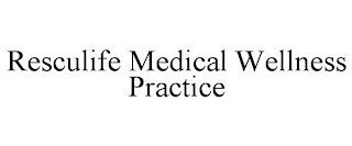 RESCULIFE MEDICAL WELLNESS PRACTICE