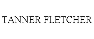 TANNER FLETCHER
