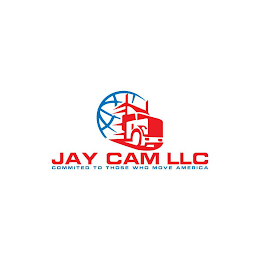 JAY CAM LLC COMMITTED TO THOSE WHO MOVE AMERICA