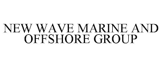 NEW WAVE MARINE AND OFFSHORE GROUP