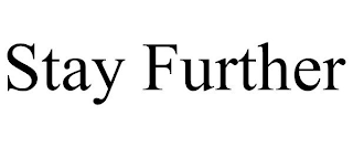 STAY FURTHER