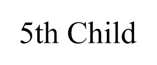5TH CHILD