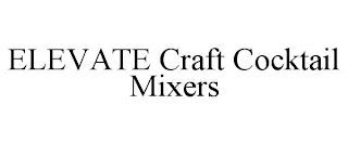 ELEVATE CRAFT COCKTAIL MIXERS