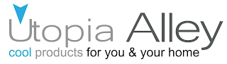 UTOPIA ALLEY COOL PRODUCTS FOR YOU & YOUR HOME