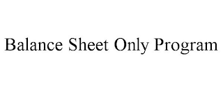 BALANCE SHEET ONLY PROGRAM